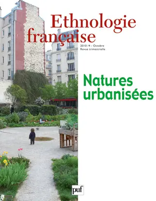 Ethnologie française, n° 4 (2010). Natures urbanisées