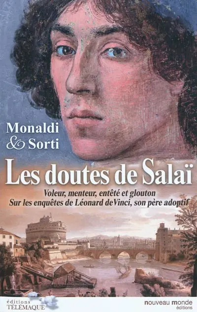 Les doutes de Salaï : voleur, menteur, entêté et glouton : sur les enquêtes de Léonard de Vinci, son père adoptif