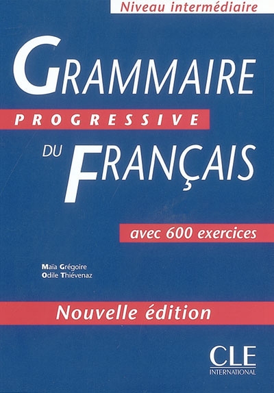Grammaire progressive du français, niveau intermédiaire : avec 600 exercices