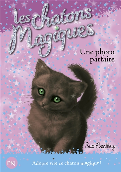 Les chatons magiques. Vol. 13. Une photo parfaite