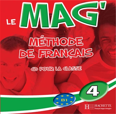 Le mag' 4, méthode de français, B1 : CD pour la classe