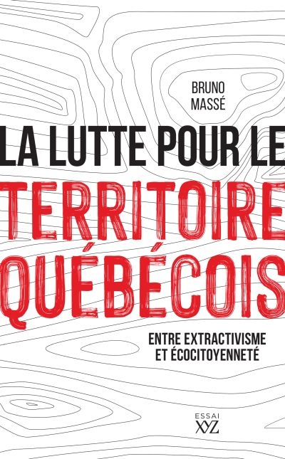La lutte pour le territoire québécois : Entre extractivisme et écocitoyenneté