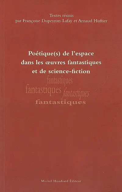 Poétique(s) de l'espace dans les oeuvres fantastiques et de science-fiction