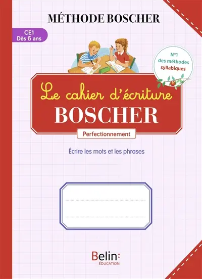 Le cahier d'écriture Boscher CE1, dès 6 ans : écrire les mots et les phrases : perfectionnement