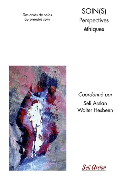 Soin(s), perspectives éthiques : des pratiques de soins au prendre soin