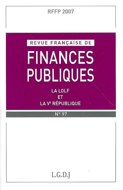 Revue française de finances publiques, n° 97. La LOLF et la Ve République