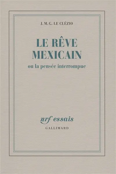 Le Rêve mexicain ou la Pensée interrompue