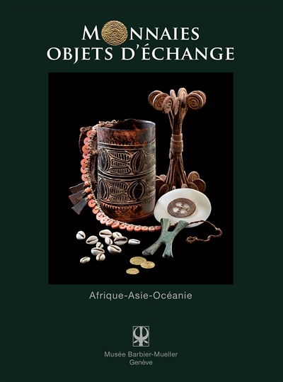 Monnaies, objets d'échange : Afrique-Asie-Océanie