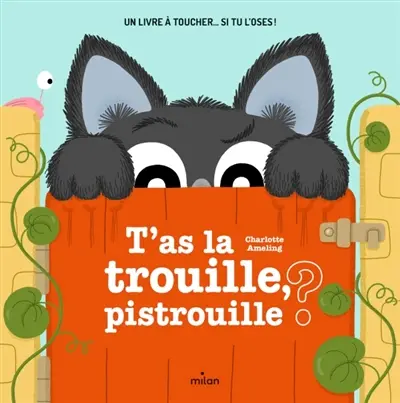 T'as la trouille, pistrouille ? : un livre à toucher... si tu l'oses !