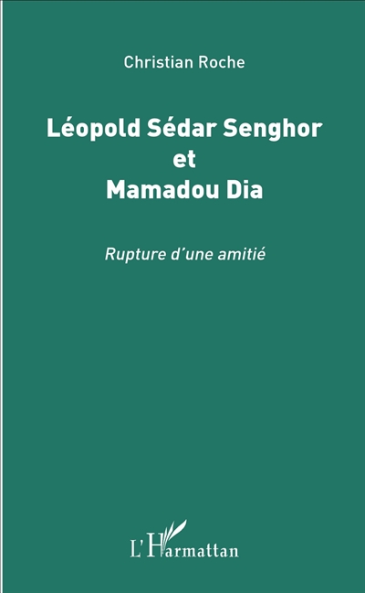 Léopold Sédar Senghor et Mamadou Dia : rupture d'une amitié