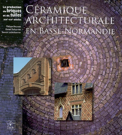 Céramique architecturale en Basse-Normandie : la production de briques et de tuiles, XIXe-XXe siècles