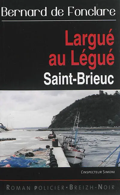 L'inspecteur Simoni. Largué au Légué : énigme à Saint-Brieuc