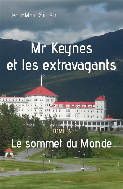 Mr Keynes et les extravagants : Tome 3 : Le sommet du Monde
