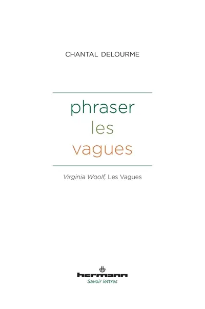 Phraser les vagues : Virginia Woolf, Les vagues