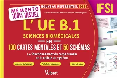 L'UE B1 sciences biomédicales en 100 cartes mentales et 50 schémas, IFSI : le fonctionnement du corps humain de la cellule au système : nouveau référentiel 2026
