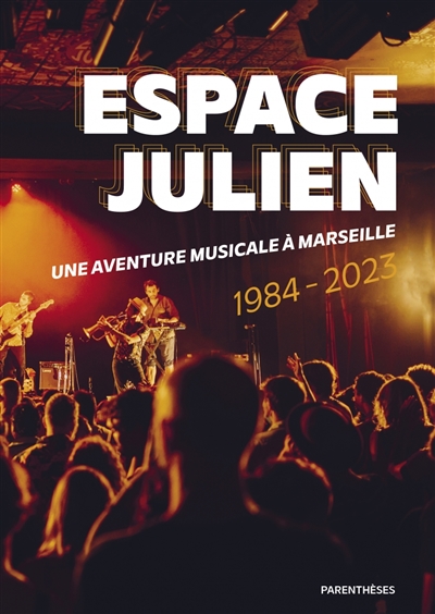 couverture du livre Espace Julien : une aventure musicale à Marseille : 1984-2023