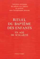 Rituel du baptême des enfants en âge de scolarité : livre célébrant
