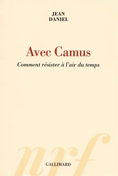 Avec Camus : comment résister à l'air du temps