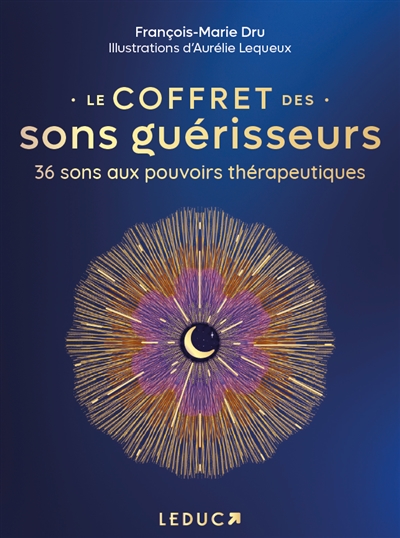 Le coffret des sons guérisseurs : 36 sons aux pouvoirs thérapeutiques