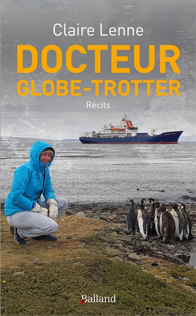 Docteur globe-trotter : urgentiste aux Antilles, à bord d'un bateau d'expéditions scientifiques, dans la forêt amazonienne, septembre 2019-août 2020 : récits