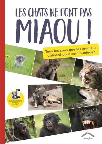 Les chats ne font pas miaou ! - Tous les sons que les animaux utilisent pour communiquer