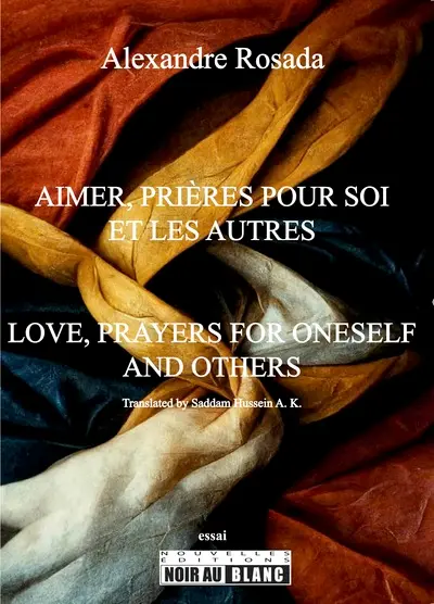 Aimer, prières pour soi et les autres : essai. Love, prayers for oneself and others