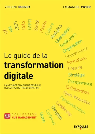 Le guide de la transformation digitale : la méthode en 6 chantiers pour réussir votre transformation !