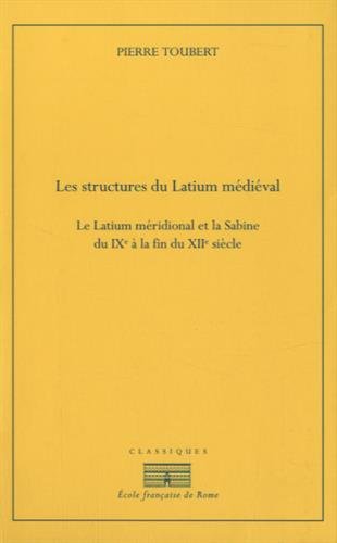 Les structures du Latium médiéval : le Latium méridional et la Sabine du IXe à la fin du XIIe siècle