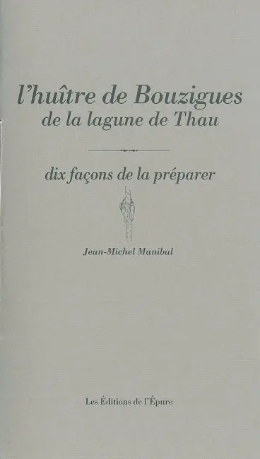 L'huître de Bouzigues : dix façons de la préparer