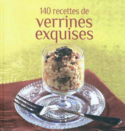 140 recettes de verrines exquises