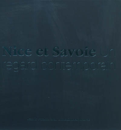 Nice et Savoie : un regard contemporain
