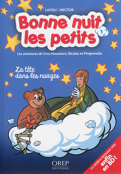 Bonne nuit les petits : les aventures de Gros Nounours, Nicolas et Pimprenelle. Vol. 1. La tête dans les nuages