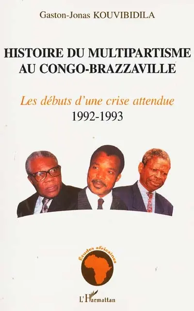 Histoire du multipartisme au Congo-Brazzaville. Vol. 2. Les débuts d'une crise attendue, 1992-1993