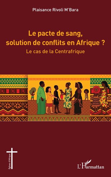 Le pacte de sang, solution de conflits en Afrique ? : le cas de la Centrafrique