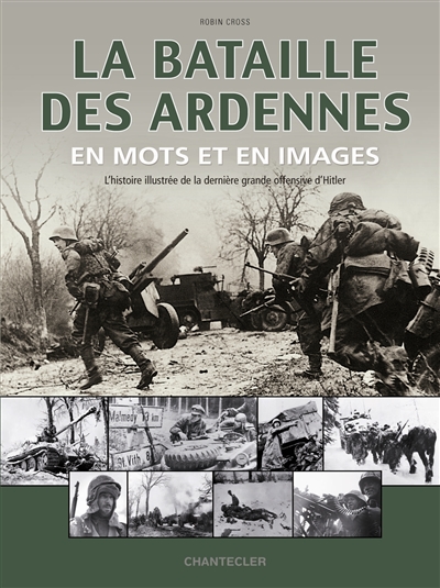 La bataille des Ardennes : en mots et en images
