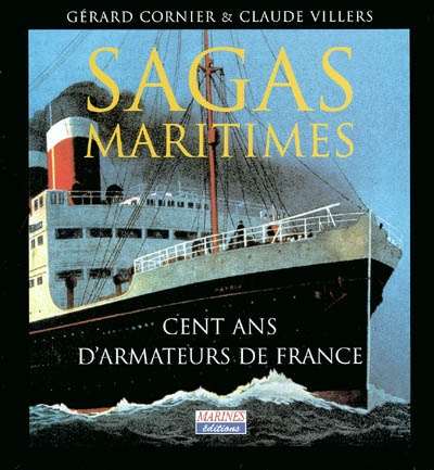 Sagas maritimes : cent ans d'armateurs de France