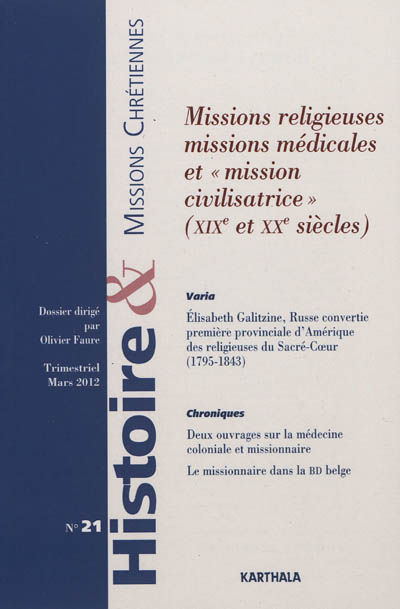 Histoire & missions chrétiennes, n° 21. Missions religieuses, missions médicales et mission civilisatrice, XIXe et XXe siècles