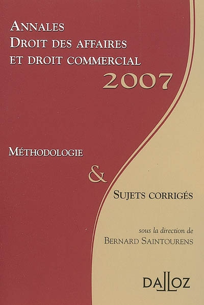 Annales droit des affaires et droit commercial 2007 : méthodologie & sujets corrigés