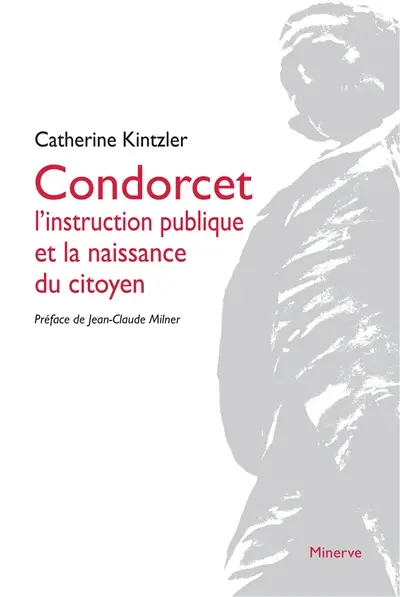 Condorcet : l'instruction publique et la naissance du citoyen