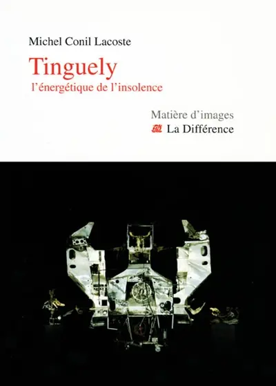 Tinguely : l'énergétique de l'insolence