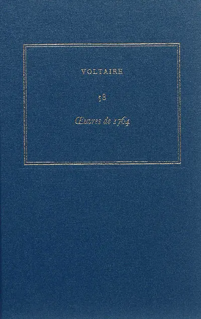 Les oeuvres complètes de Voltaire. Vol. 58. Oeuvres de 1764