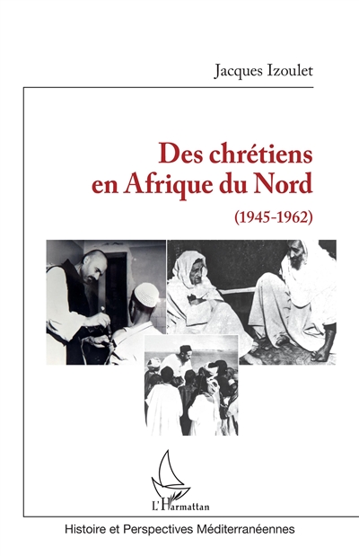 Des chrétiens en Afrique du Nord : 1945-1962
