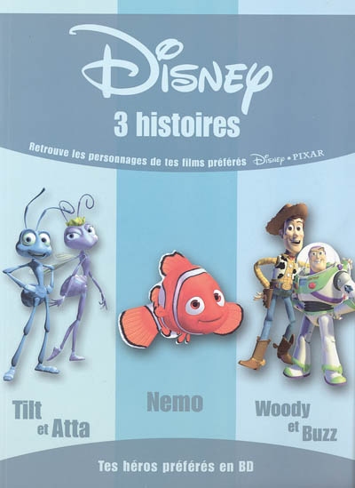 3 histoires : retrouve les personnages de tes films préférés : Tilt et Atta, Némo, Woody et Buzz