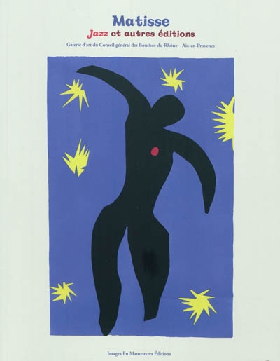 Matisse, Jazz et autres éditions : exposition, Aix-en-Provence, Galerie d'art du conseil général, Bouches-du-Rhône, 9 juillet-3 octobre 2010