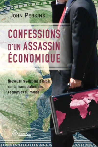 Confessions d'un assassin économique : nouvelles révélations d'initiés sur la manipulation des économies du monde