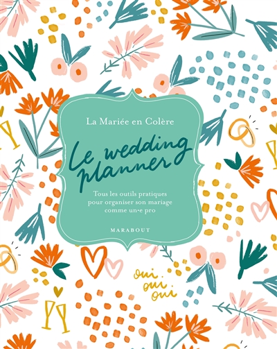 Le wedding planner : tous les outils pratiques pour organiser son mariage comme un.e pro - La mariée en colère