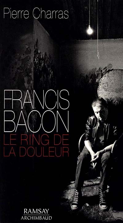 Francis Bacon, le ring de la douleur