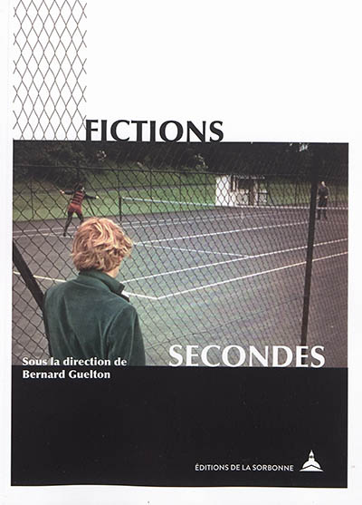 Fictions secondes : mondes possibles et figures de l'enchâssement dans les oeuvres artistiques et littéraires