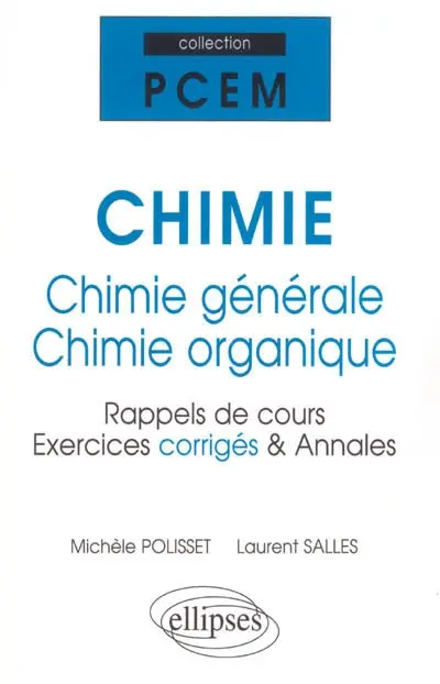 Chimie : chimie générale, chimie organique : rappels de cours, exercices corrigés & annales