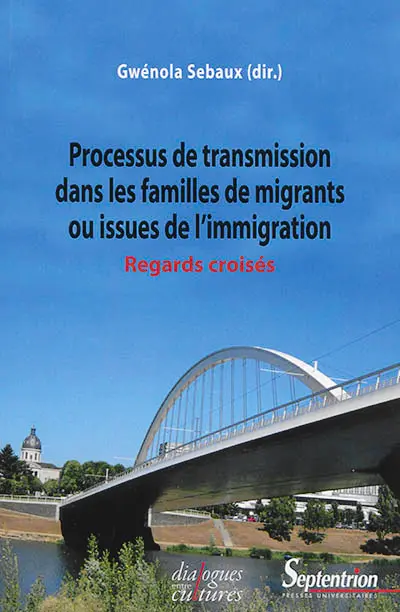 Processus de transmission dans les familles de migrants ou issues de l'immigration : regards croisés